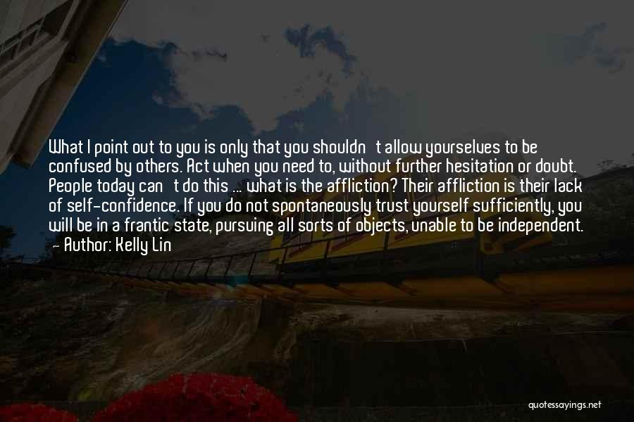 Lack Of Self Confidence Quotes By Kelly Lin