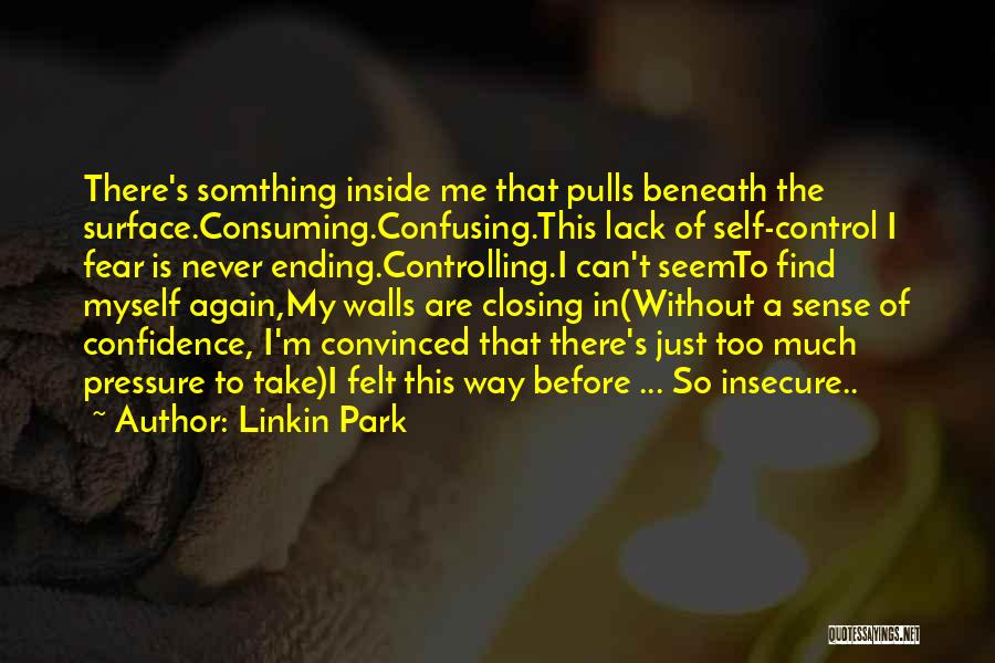 Lack Of Self Confidence Quotes By Linkin Park