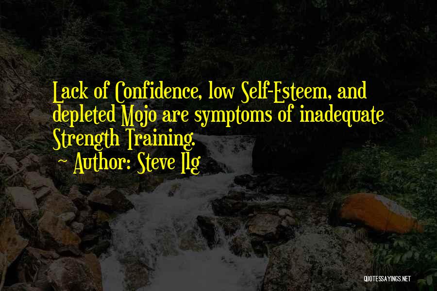 Lack Of Self Confidence Quotes By Steve Ilg