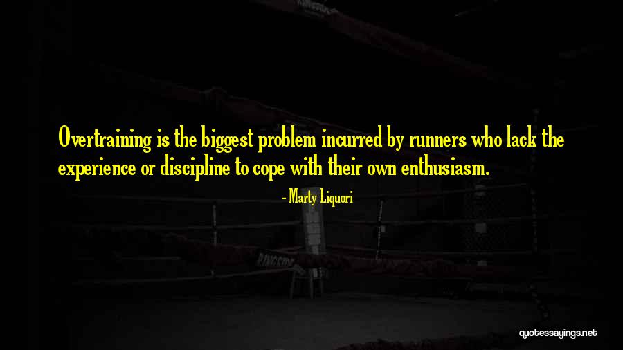 Lack Of Self Discipline Quotes By Marty Liquori Lack Of Self Discipline Quotes By Marty Liquori