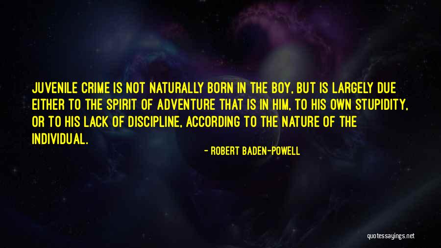 Lack Of Self Discipline Quotes By Robert Baden-Powell Lack Of Self Discipline Quotes By Robert Baden-Powell