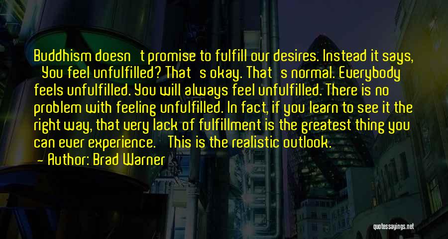 Lack Of Self Fulfillment Quotes By Brad Warner