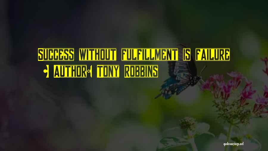 Lack Of Self Fulfillment Quotes By Tony Robbins