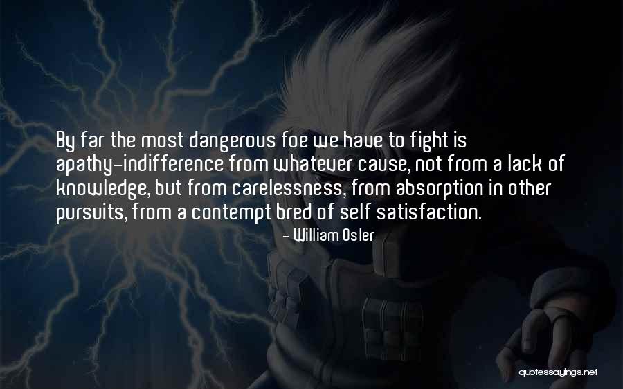 Lack Of Self Knowledge Quotes By William Osler Lack Of Self Knowledge Quotes By William Osler