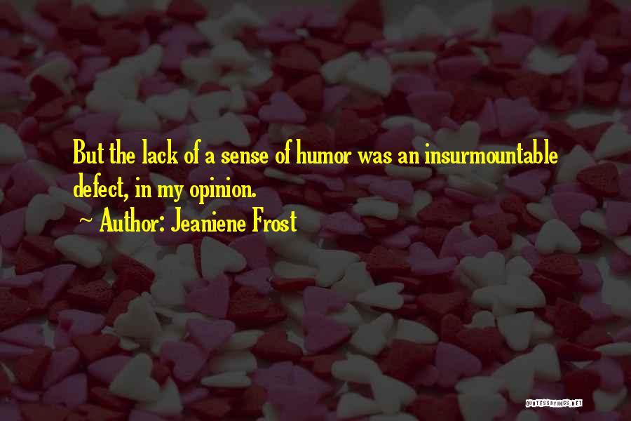 Lack Of Sense Of Humor Quotes By Jeaniene Frost