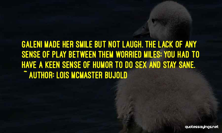 Lack Of Sense Of Humor Quotes By Lois McMaster Bujold