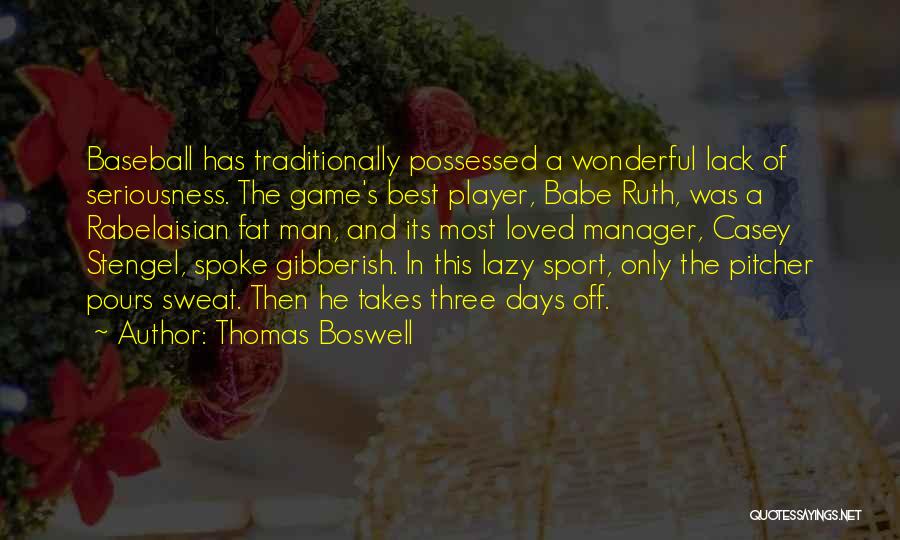 Lack Of Seriousness Quotes By Thomas Boswell
