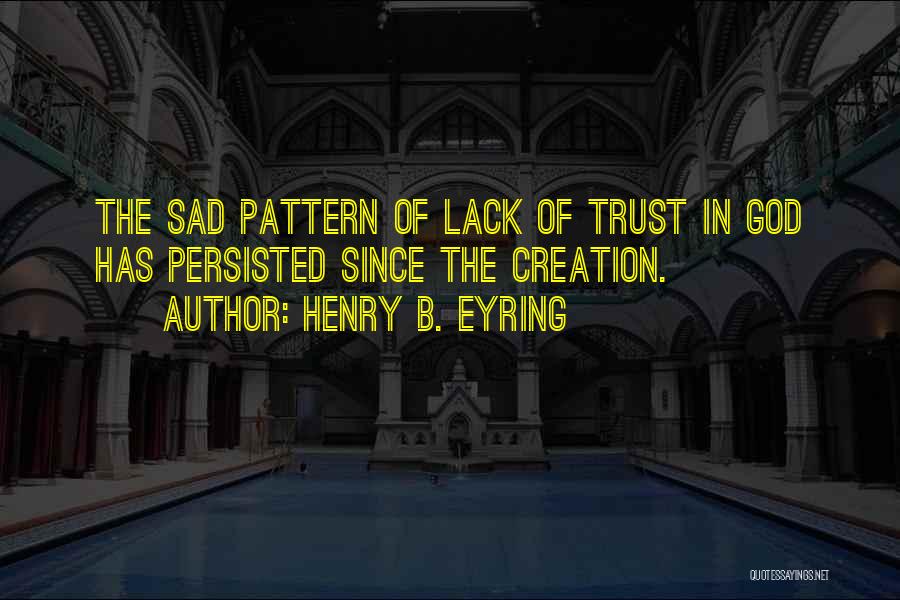 Lack Of Trust Quotes By Henry B. Eyring