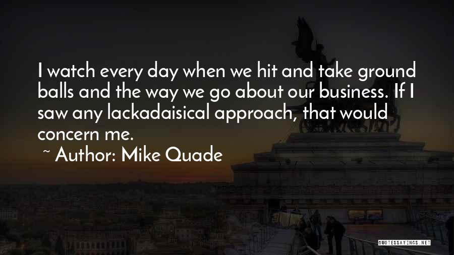 Lackadaisical Quotes By Mike Quade