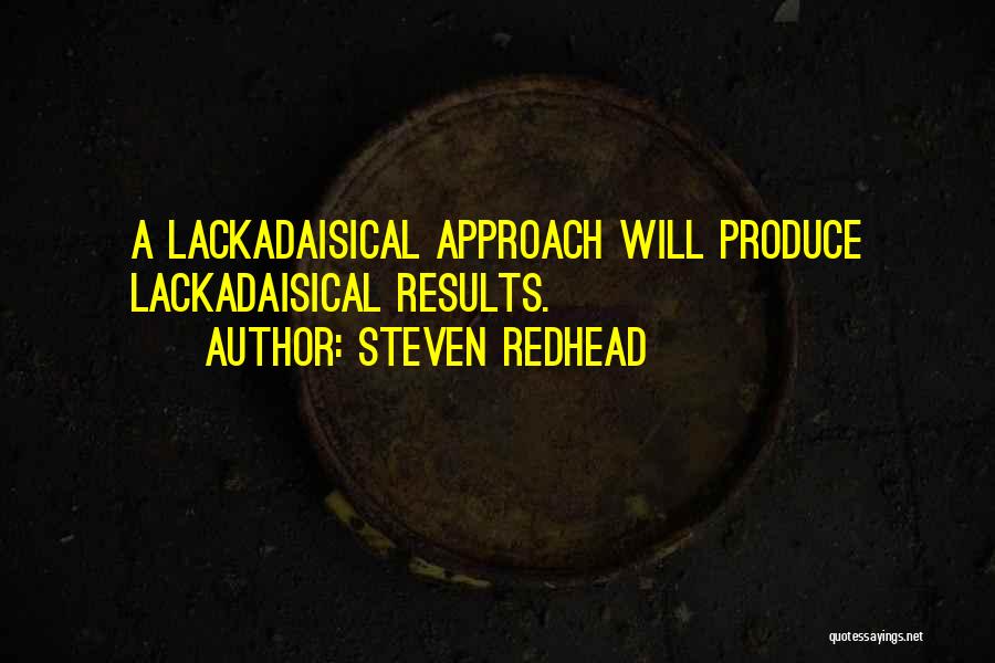 Lackadaisical Quotes By Steven Redhead