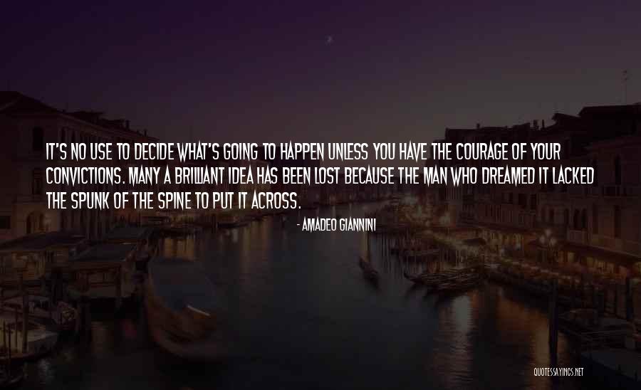 Lacked The Courage Quotes By Amadeo Giannini Lacked The Courage Quotes By Amadeo Giannini