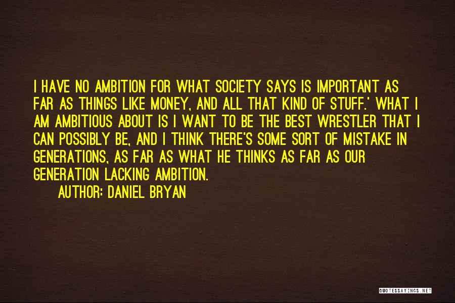 Lacking Ambition Quotes By Daniel Bryan