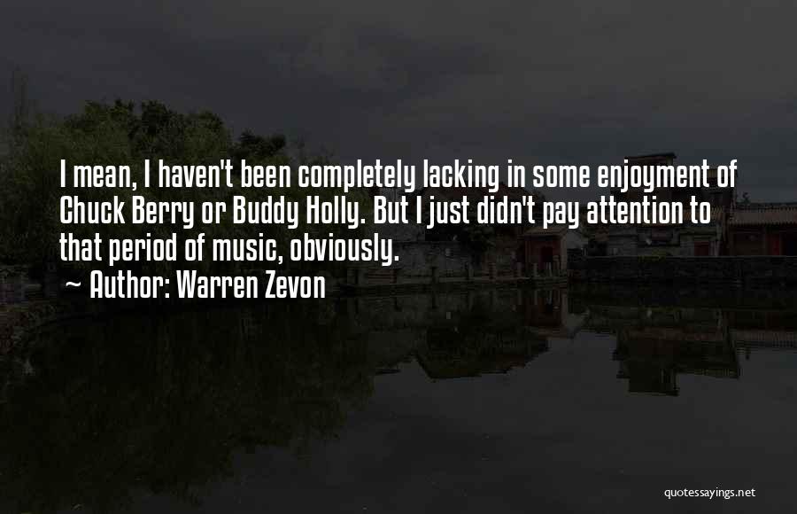 Lacking Attention Quotes By Warren Zevon