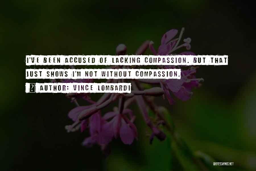 Lacking Compassion Quotes By Vince Lombardi
