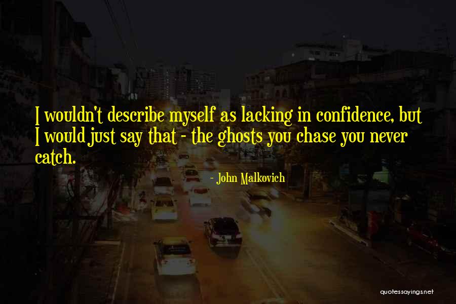 Lacking Confidence Quotes By John Malkovich