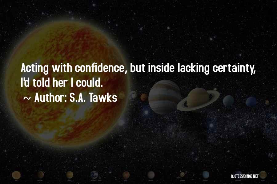 Lacking Confidence Quotes By S.A. Tawks