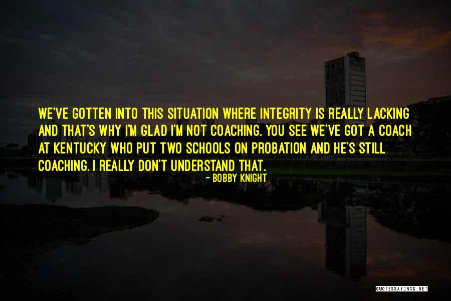 Lacking Integrity Quotes By Bobby Knight Lacking Integrity Quotes By Bobby Knight