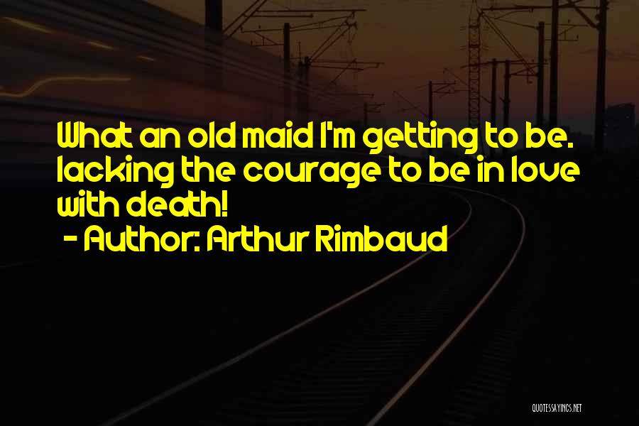 Lacking Love Quotes By Arthur Rimbaud