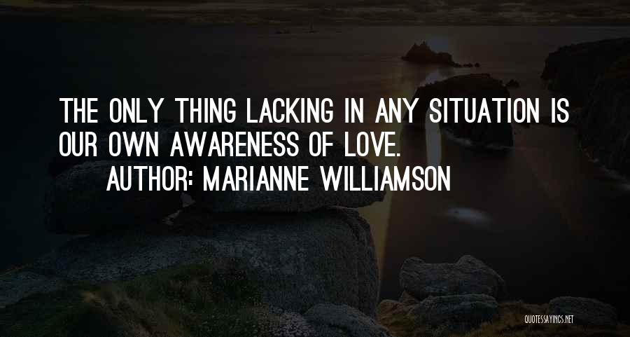 Lacking Love Quotes By Marianne Williamson