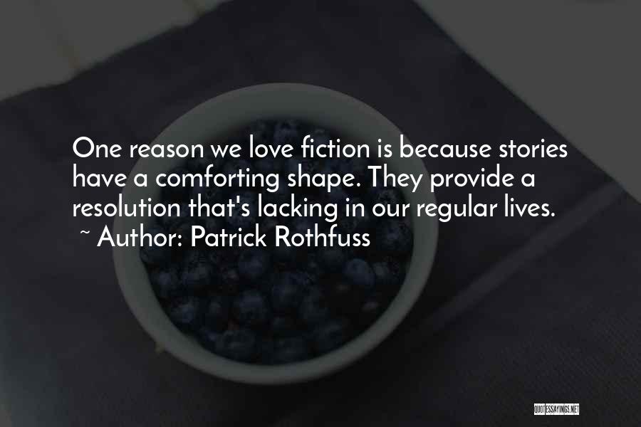 Lacking Love Quotes By Patrick Rothfuss