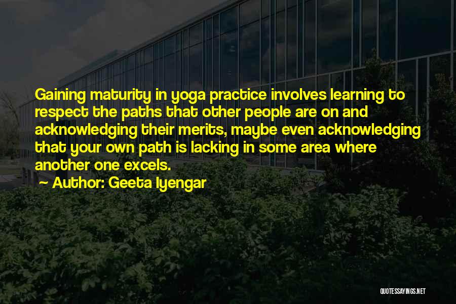 Lacking Maturity Quotes By Geeta Iyengar