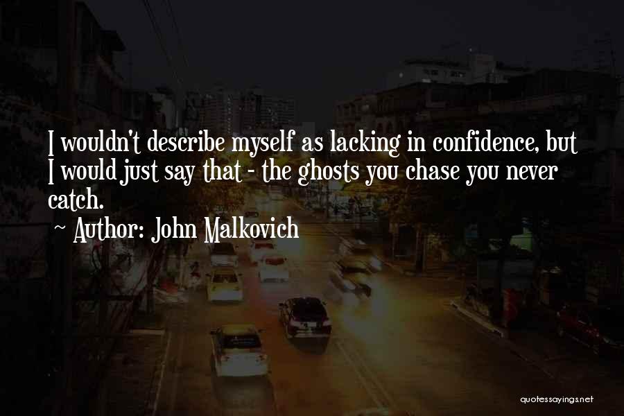 Lacking Self Confidence Quotes By John Malkovich