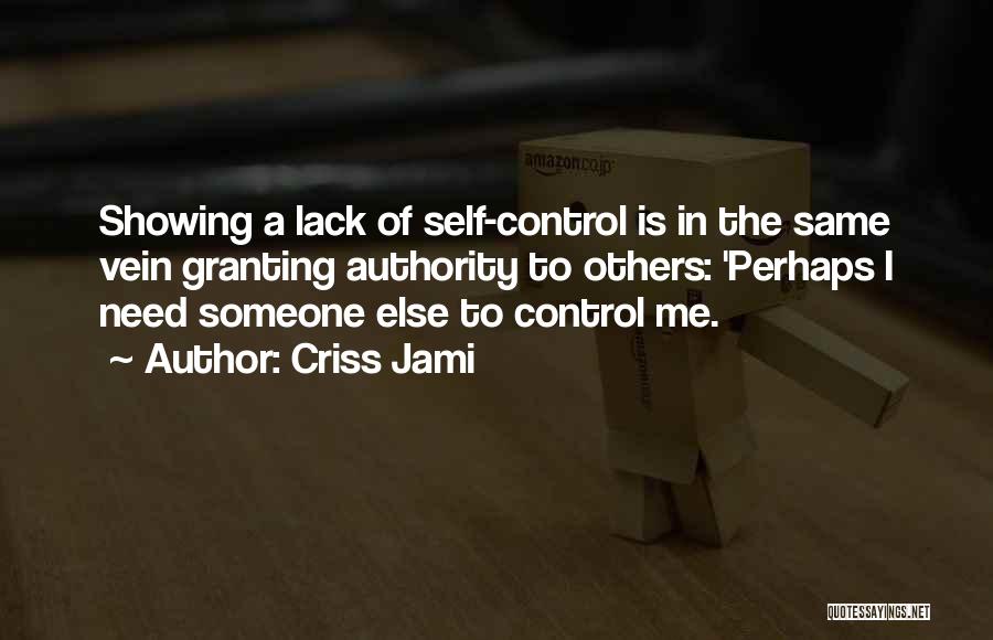 Lacking Self Control Quotes By Criss Jami