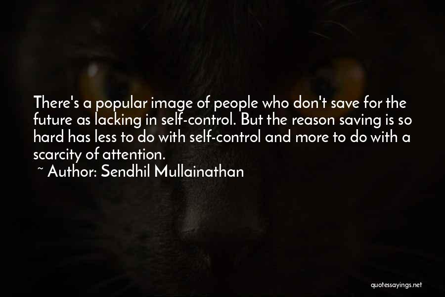 Lacking Self Control Quotes By Sendhil Mullainathan