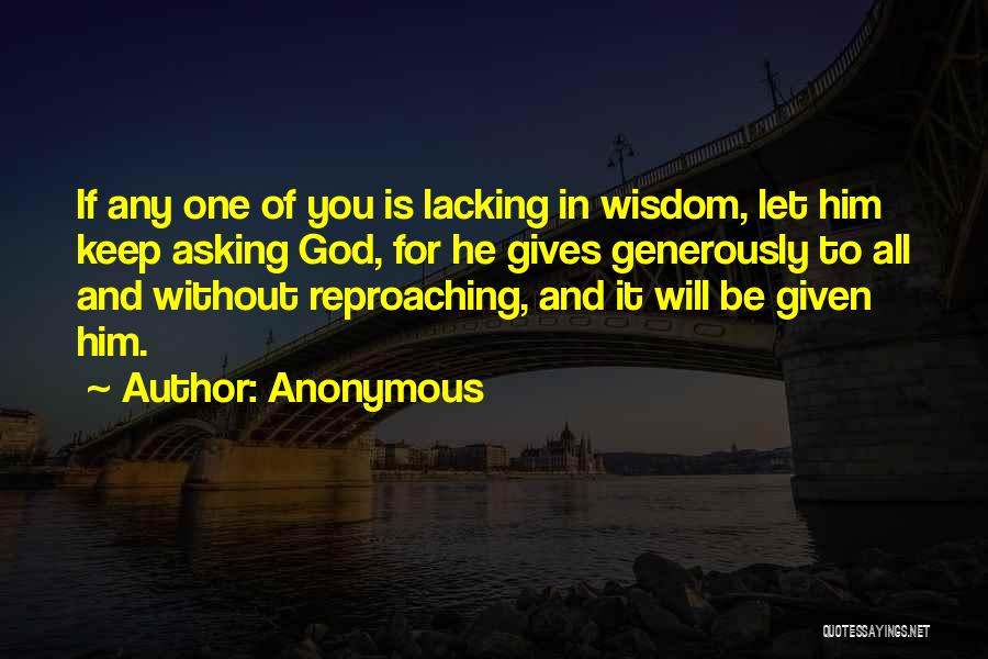 Lacking Wisdom Quotes By Anonymous