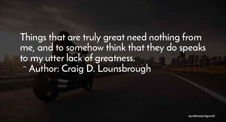 Lacking Wisdom Quotes By Craig D. Lounsbrough