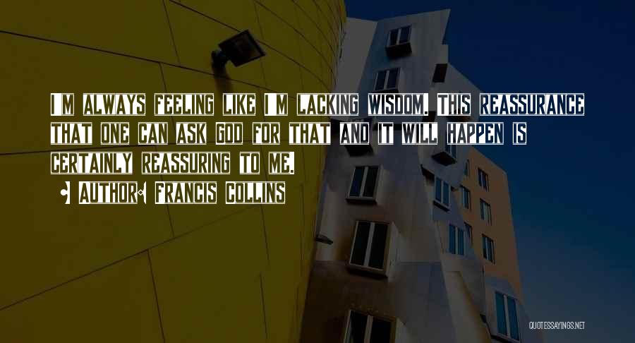 Lacking Wisdom Quotes By Francis Collins