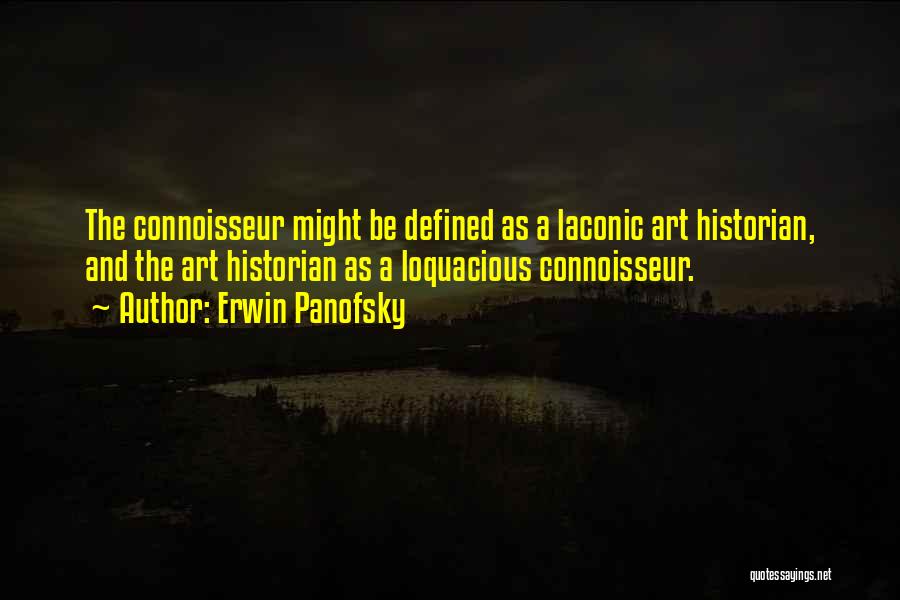 Laconic Quotes By Erwin Panofsky