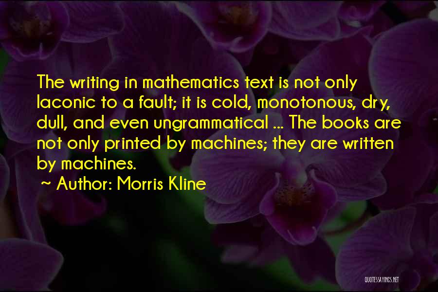 Laconic Quotes By Morris Kline