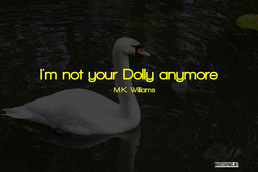 Lacramioara Dumitrache Quotes By M.K. Williams Lacramioara Dumitrache Quotes By M.K. Williams