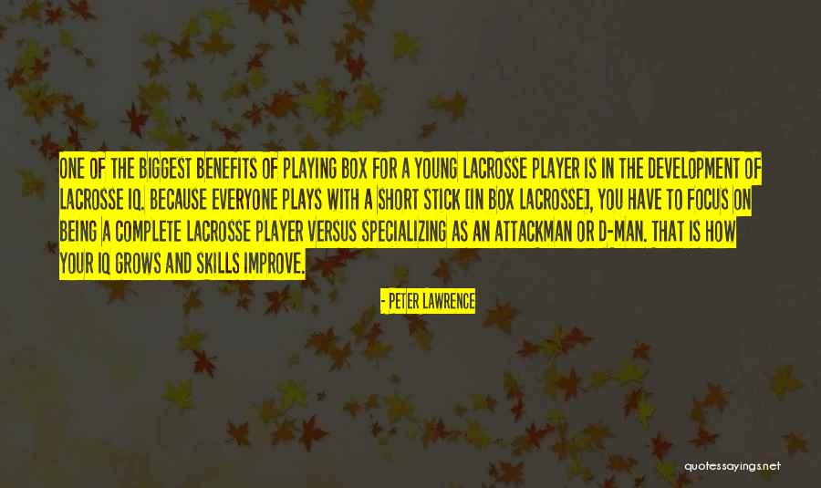 Lacrosse Attackman Quotes By Peter Lawrence