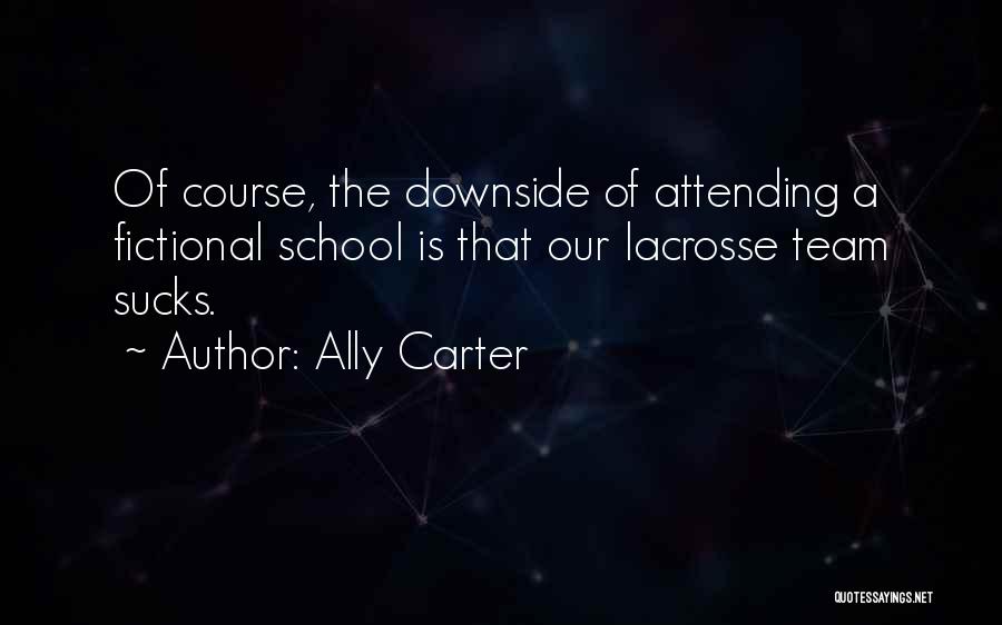 Lacrosse Quotes By Ally Carter