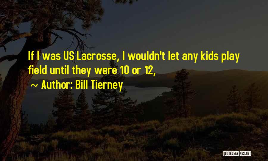 Lacrosse Quotes By Bill Tierney