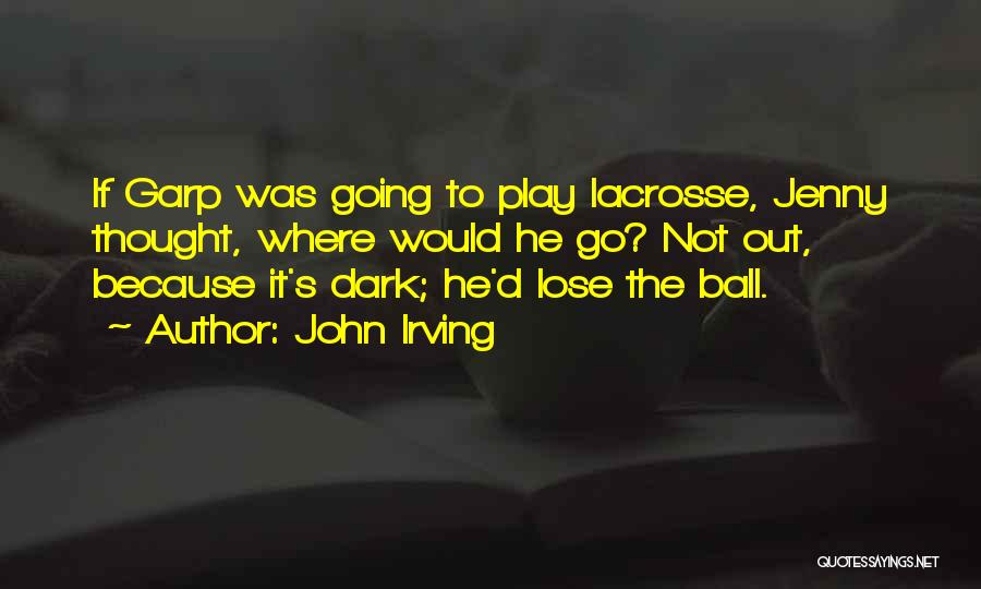 Lacrosse Quotes By John Irving