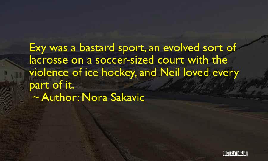 Lacrosse Quotes By Nora Sakavic