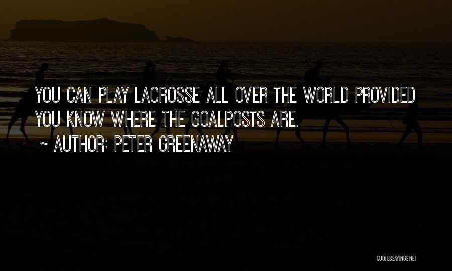 Lacrosse Quotes By Peter Greenaway