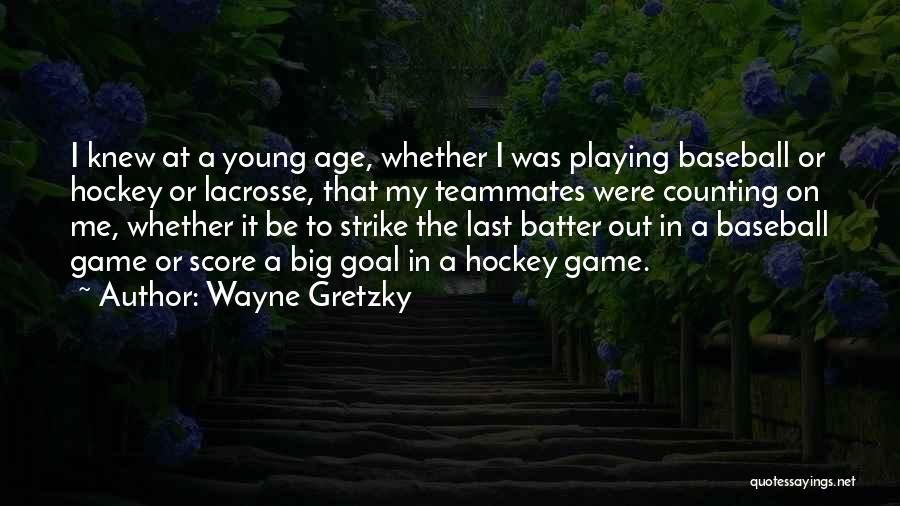 Lacrosse Quotes By Wayne Gretzky