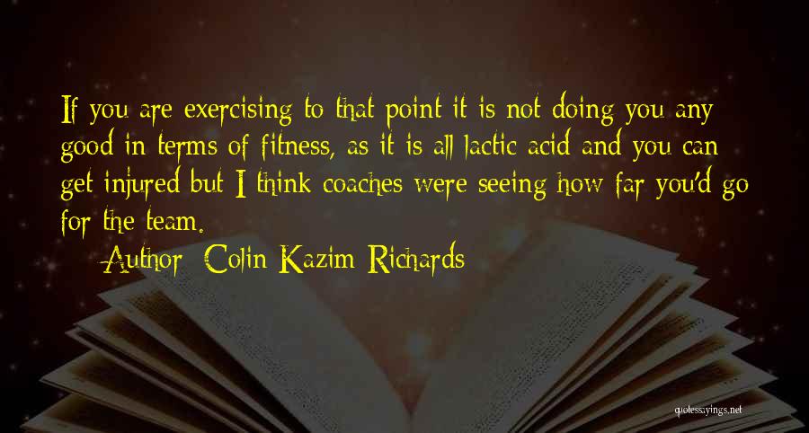 Lactic Acid Quotes By Colin Kazim-Richards