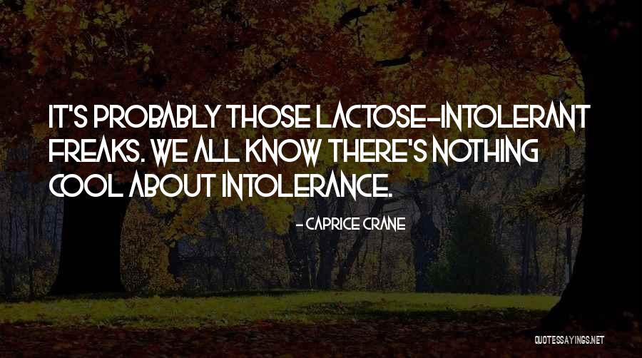 Lactose Intolerant Quotes By Caprice Crane Lactose Intolerant Quotes By Caprice Crane