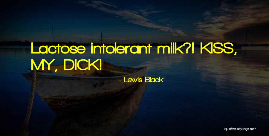 Lactose Intolerant Quotes By Lewis Black Lactose Intolerant Quotes By Lewis Black