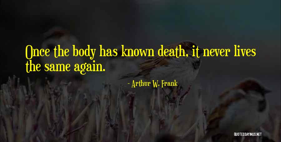 Lacunar Infarction Quotes By Arthur W. Frank