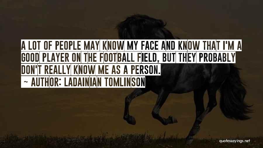 LaDainian Tomlinson Quotes 930386