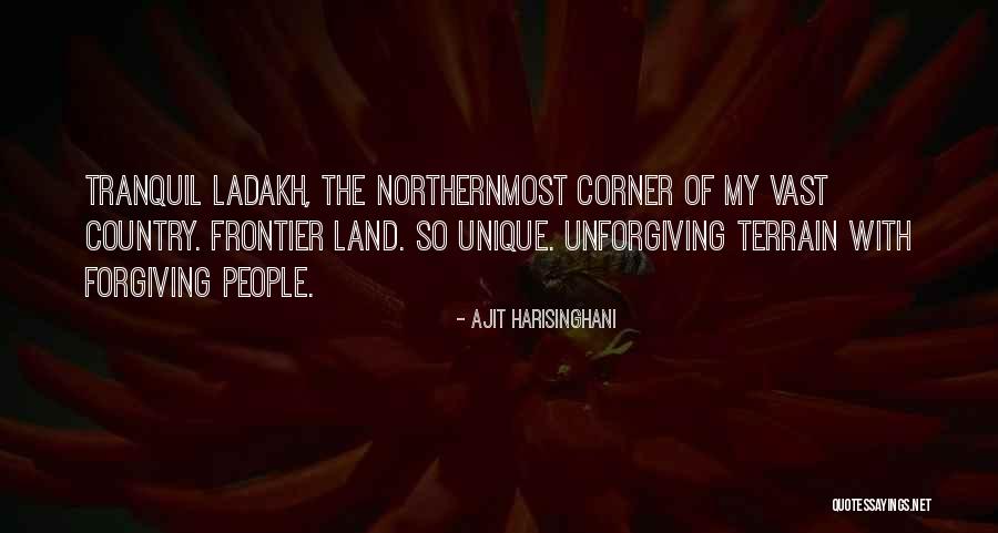 Ladakh Quotes By Ajit Harisinghani Ladakh Quotes By Ajit Harisinghani