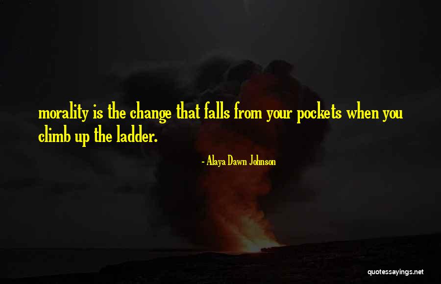 Ladder Climb Quotes By Alaya Dawn Johnson Ladder Climb Quotes By Alaya Dawn Johnson