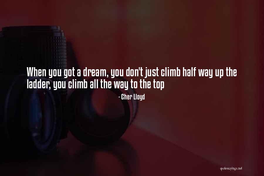 Ladder Climb Quotes By Cher Lloyd Ladder Climb Quotes By Cher Lloyd