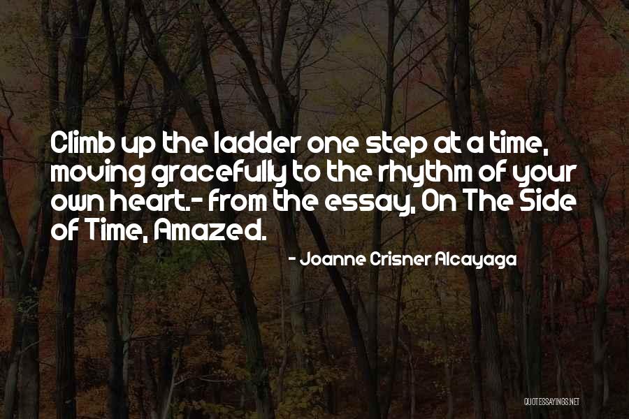 Ladder Climb Quotes By Joanne Crisner Alcayaga Ladder Climb Quotes By Joanne Crisner Alcayaga